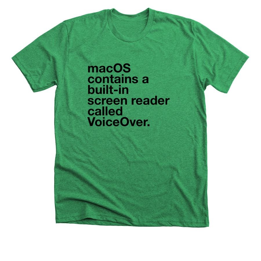 Green t-shirt with black text: macOS contains a built-in screen reader called VoiceOver.